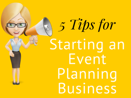 5 Tips For Starting an Event Planning Business